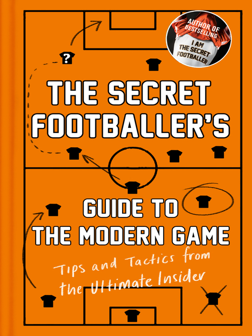 Title details for The Secret Footballer's Guide to the Modern Game by Anon - Wait list
